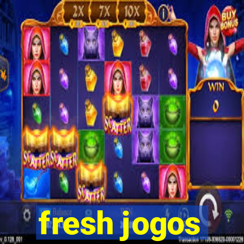 fresh jogos